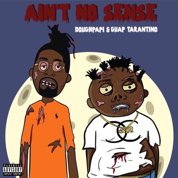 Ain't No Sense (feat. Guap Tarantino) - Single - Doughpapi