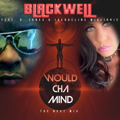 Would Cha Mind the Next Mix (feat. Jacqueline Migliorie & D. Jones) - Single