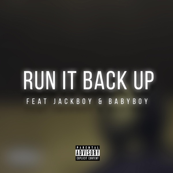 Run It Back Up (feat. JackBoy & BabyBoy) - Single