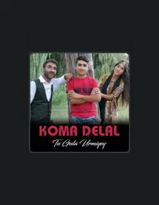 收听 Koma Delal、观看音乐视频、阅读小传、查看巡演日期等 ！