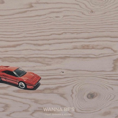 Wanna Be's (feat. Shiwan & Kevmo) - Single