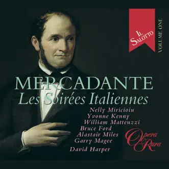 Il salotto, Vol. 1: Mercadante - Les Soirees italiennes by Alastair Miles, David Harper, Nelly Miricioiu, Yvonne Kenny & Bruce Ford album reviews, ratings, credits