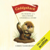 Caddyshack: The Making of a Hollywood Cinderella Story (Unabridged) - Chris Nashawaty