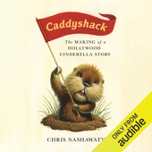 Caddyshack: The Making of a Hollywood Cinderella Story (Unabridged) - Chris Nashawaty Cover Art