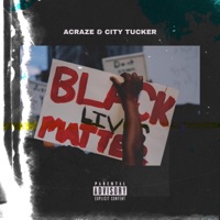 Black Lives Matter! - Single - City Tucker & Acraze