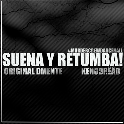 ¡Suena y Retumba! (feat. Keno Dread & Original Dmente) - Single