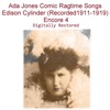 Ada Jones Comic Ragtime Songs Edison Cylinder (Recorded 1911-1919) [Encore 4]