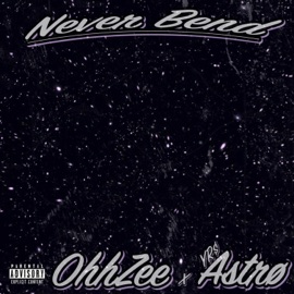 Never Bend (feat. OhhZee) YR$ Astrø