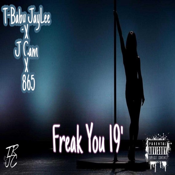 Freak You 19' (feat. T-Baby JayLee & 865)