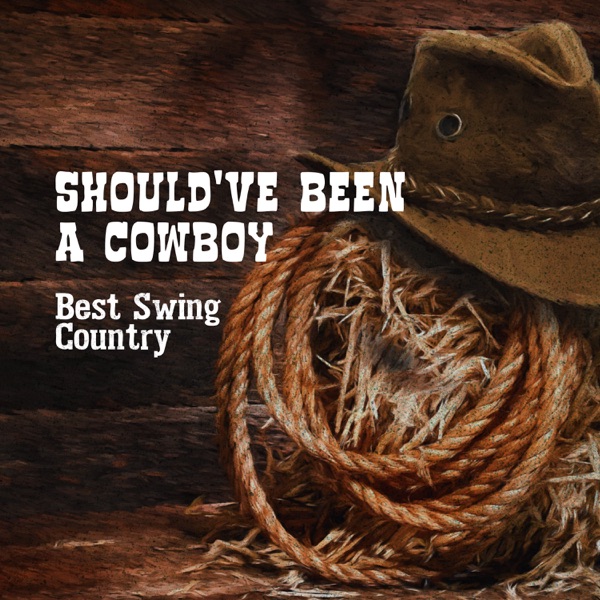 Should've Been a Cowboy: Best Swing Country, New Positive Pub Country Playlist, Summer Selection 2019
