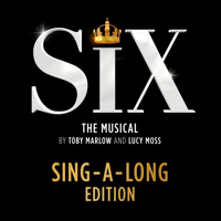 SIX - Six: The Musical (Sing-A-Long Edition) artwork