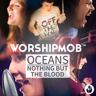 WorshipMob Oceans - Nothing but the Blood