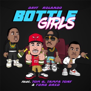 Bottle Girls (feat. Tom G, Tampa Tony & Yung Dred)