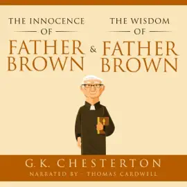 The Innocence of Father Brown & The Wisdom of Father Brown (Unabridged)