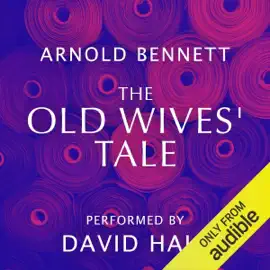 The Old Wives' Tale (Unabridged)