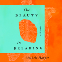 Michele Harper - The Beauty in Breaking: A Memoir (Unabridged) artwork