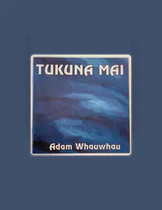 Adam Whauwhau: песни, клипы, биография, даты выступлений и многое другое.