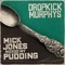 Mick Jones Nicked My Pudding - Single