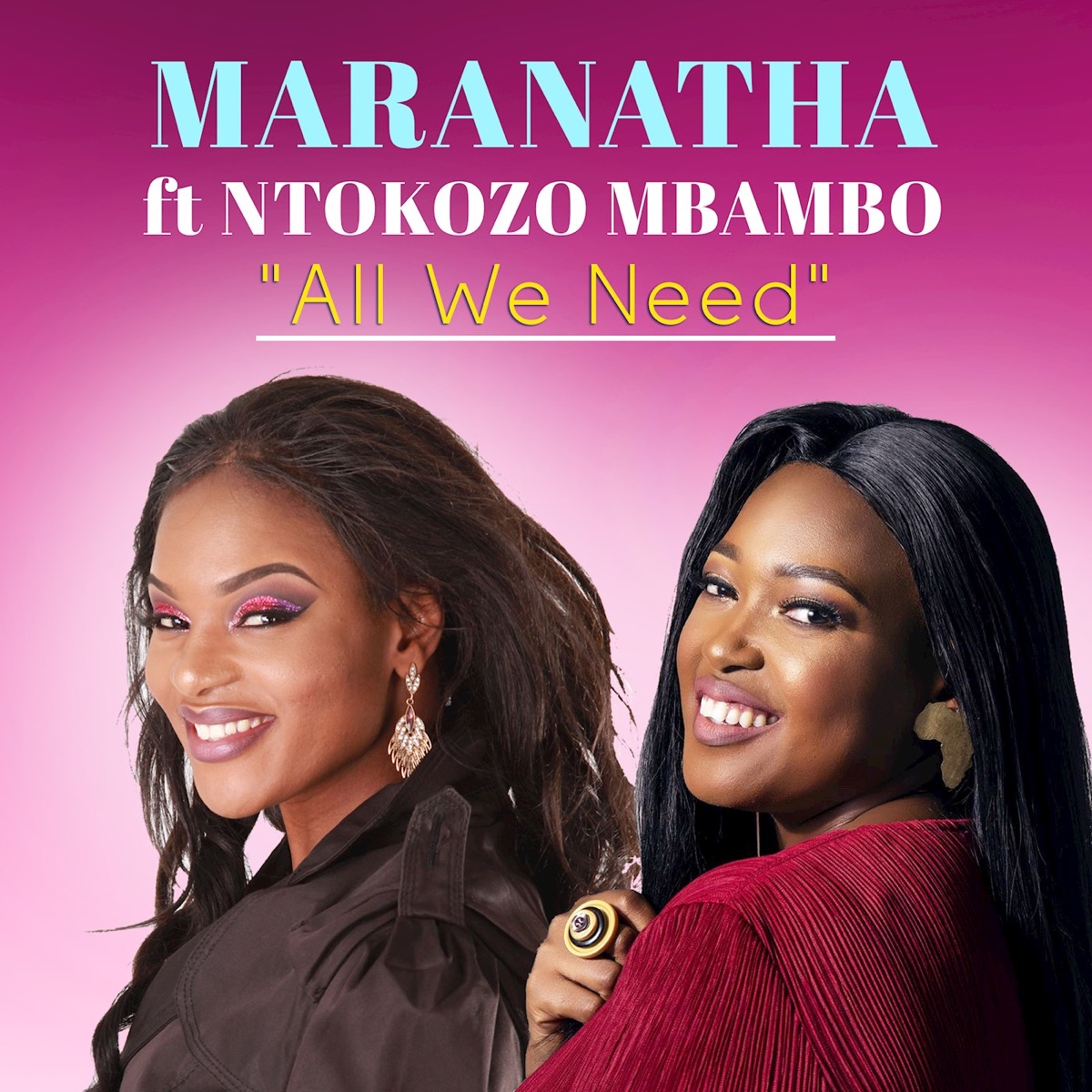 All We Need (feat. NTOKOZO MBAMBO) - Single by Maranatha Goroh on Apple  Music