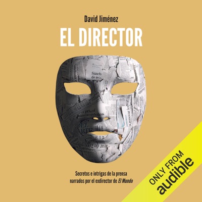 El director (Narración en Catalán): Secretos e intrigas de la prensa narrados por el exdirector de El Mundo (Unabridged)