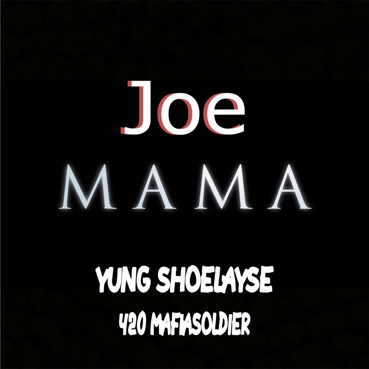 Joe Mama (feat. 420 MafiaSoldier) - Single - Album by Yung ShoeLayse -  Apple Music