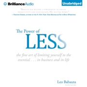 The Power of Less: The Fine Art of Limiting Yourself to the Essential...in Business and in Life (Unabridged)