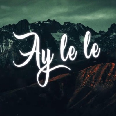 Ay Le Le