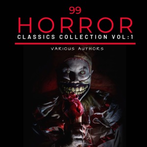 99 Classic Horror Short Stories, Vol. 1