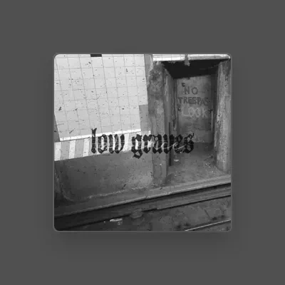 Listen to Low Graves, watch music videos, read bio, see tour dates & more!
