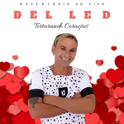 Torturando Corações (Ao Vivo) - Del Led