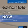 The Time Is Now (Unabridged) - Eckhart Tolle