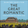 The Great Romantic - Duncan Hamilton