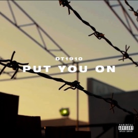 Put You On DT 1910