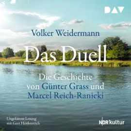 Das Duell: Die Geschichte von Günter Grass und Marcel Reich-Ranicki
