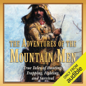 The Adventures of the Mountain Men: True Tales of Hunting, Trapping, Fighting, and Survival (Unabridged) - Stephen Brennan Cover Art