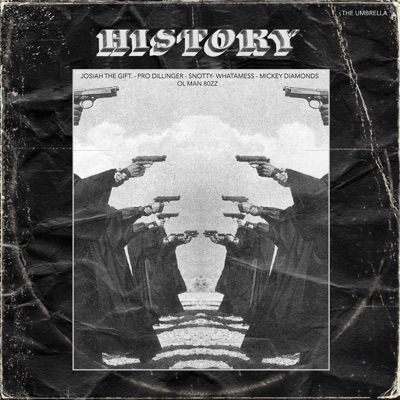 History (feat. Josiah the Gift, Pro Dillinger, Snotty, Whatamess & Mickey Diamond) - Single