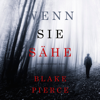 Wenn Sie Sähe (Ein Kate Wise Mystery – Buch 2) - Blake Pierce