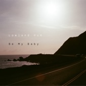 Lowland Hum - Be My Baby