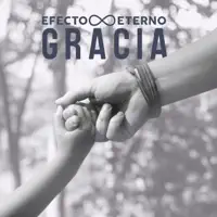 Gracia — Efecto Eterno