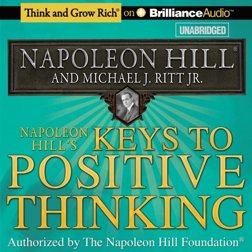Napoleon Hill's Keys to Positive Thinking: 10 Steps to Health, Wealth, and Success (Unabridged) cover