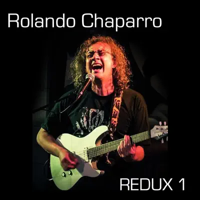Redux 1 - Rolando Chaparro Redux 1 - Rolando Chaparro