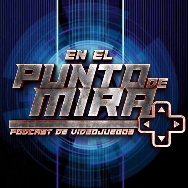 EN EL PUNTO DE MIRA - Podcast de Videojuegos cover