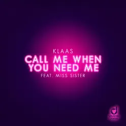 Call Me When You Need Me (feat. Miss Sister) - Single - Klaas Call Me When You Need Me (feat. Miss Sister) - Single - Klaas