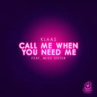 Call Me When You Need Me (feat. Miss Sister) - Single - Klaas