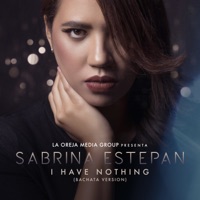 I Have Nothing (Bachata Version) - Single - Sabrina Estepan
