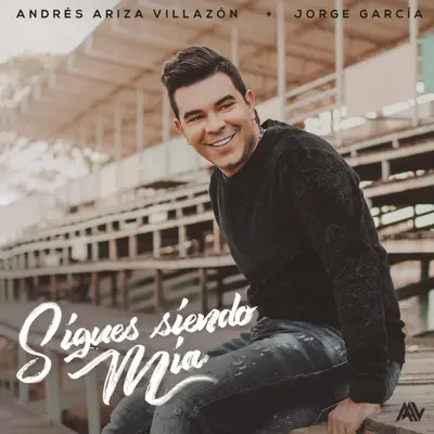 Sigues Siendo Mía - Single - Andrés Ariza Villazón