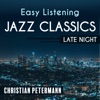 Easy Listening Jazz Classics - Late Night Chillout, Smooth and Very Best Relaxing Jazz Moods