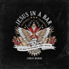Jesus in a Bar [Live from the Bourbon Street Revival] - Chris Burns
