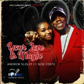 Andrew Sloley - Your Love Is Magic (feat. Sese Foster)