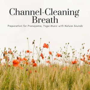 Channel-Cleaning Breath - Preparation for Pranayama, Yoga Music with Nature Sounds